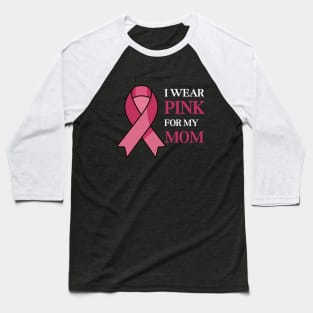 I wear pink for my mom Baseball T-Shirt